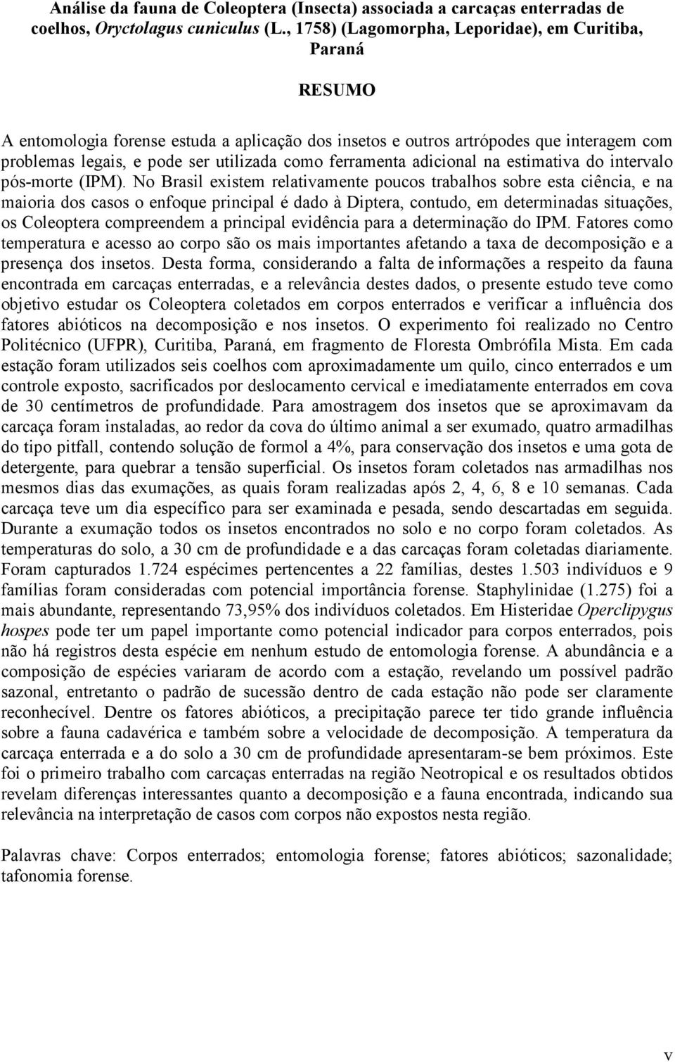 ferramenta adicional na estimativa do intervalo pós-morte (IPM).