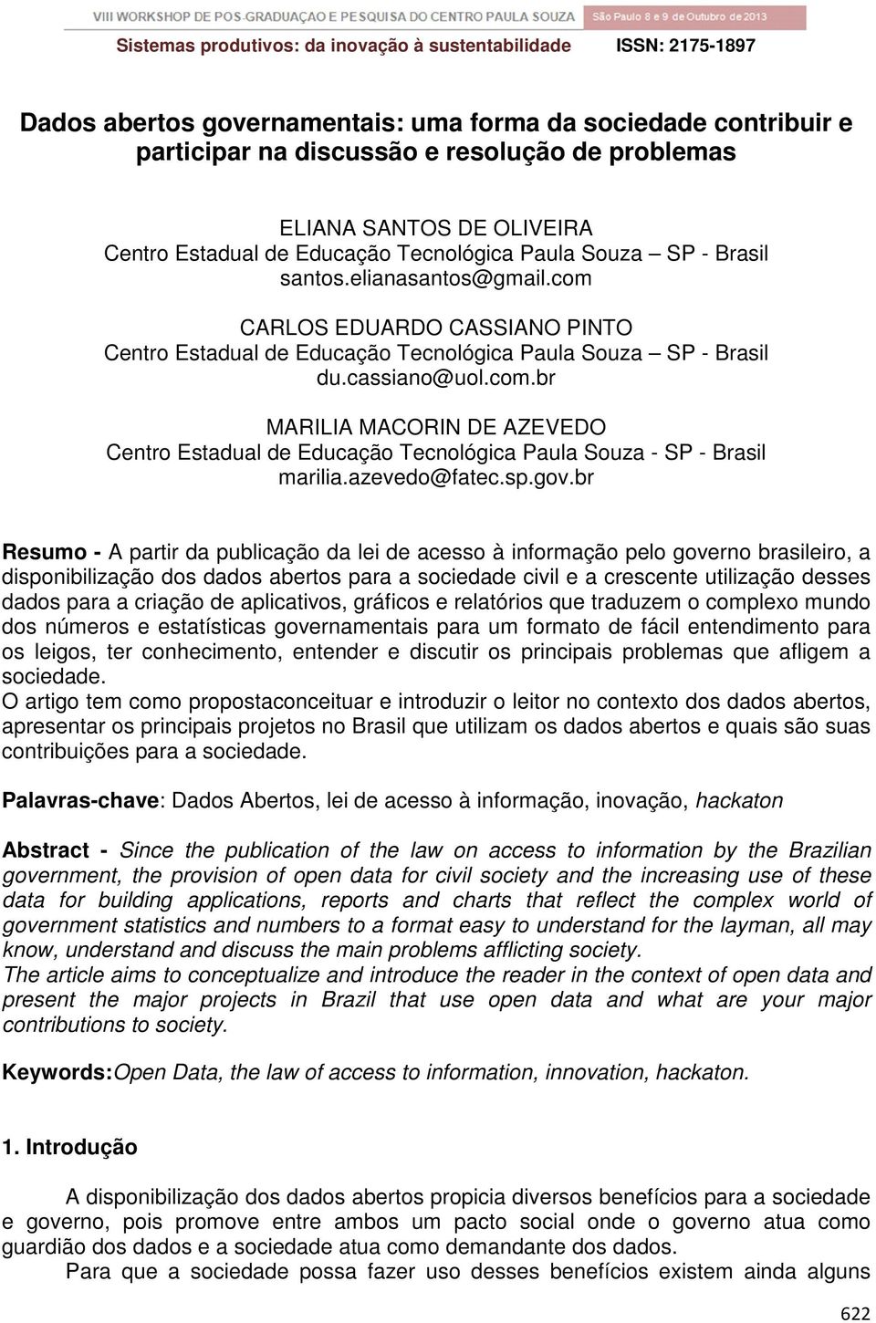 cassiano@uol.com.br MARILIA MACORIN DE AZEVEDO Centro Estadual de Educação Tecnológica Paula Souza - SP - Brasil marilia.azevedo@fatec.sp.gov.