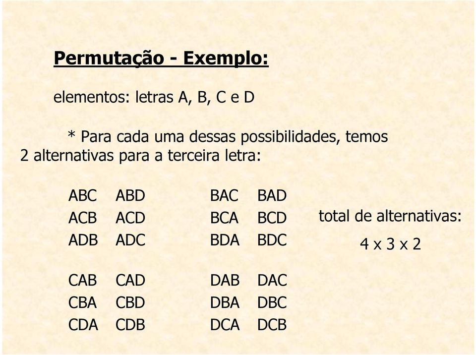 letra: ABC ABD BAC BAD ACB ACD BCA BCD ADB ADC BDA BDC total de