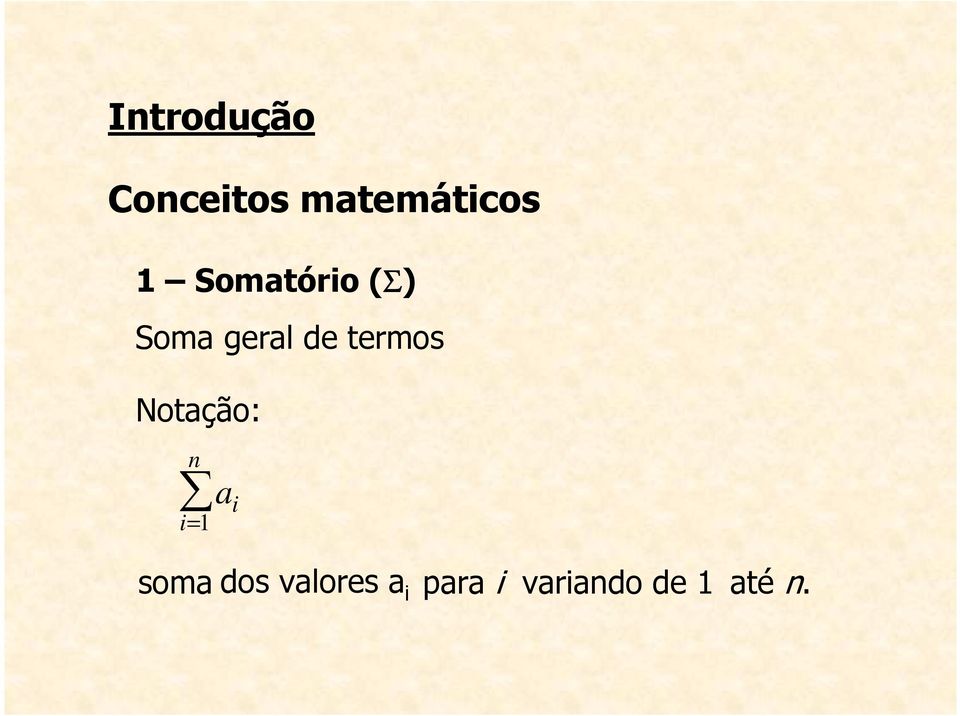 Notação: n a i i=1 soma dos