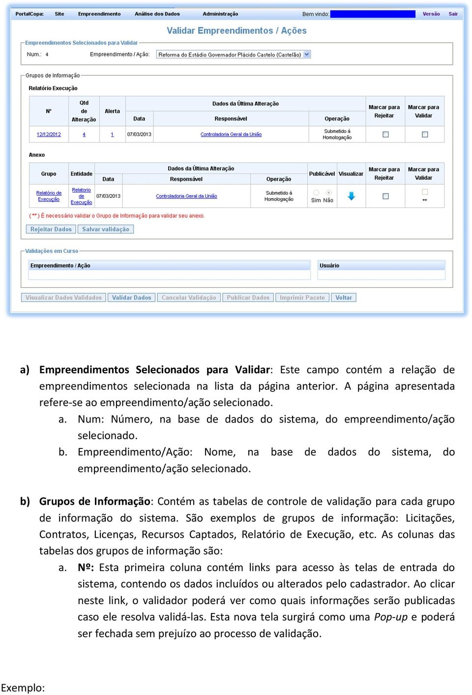 b) Grupos de Informação: Contém as tabelas de controle de validação para cada grupo de informação do sistema.