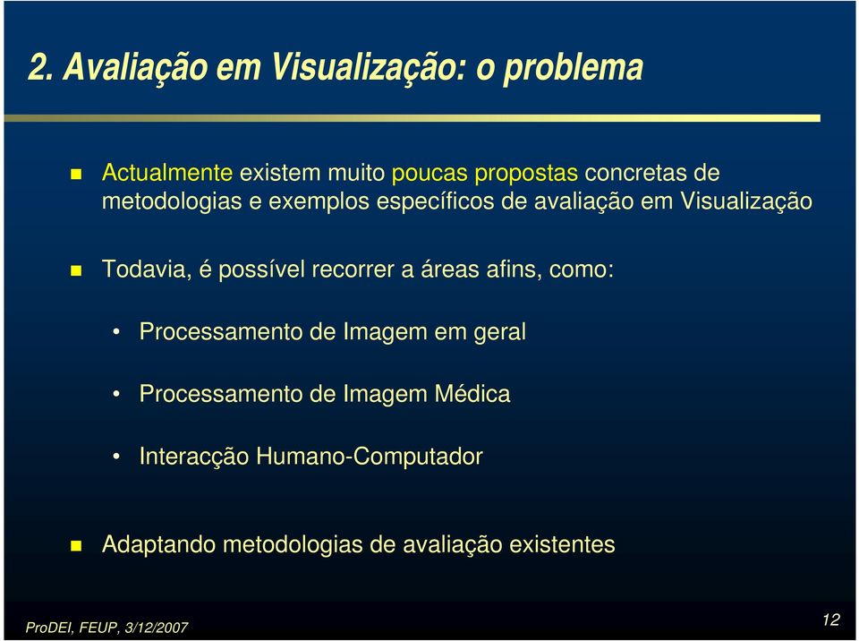 possível recorrer a áreas afins, como: Processamento de Imagem em geral Processamento de