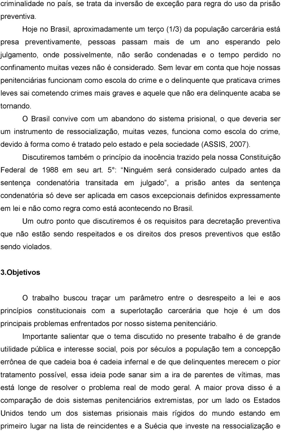 o tempo perdido no confinamento muitas vezes não é considerado.