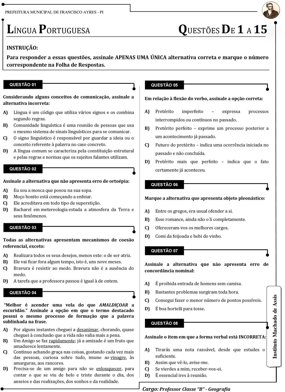 B) Comunidade linguística é uma reunião de pessoas que usa o mesmo sistema de sinais linguísticos para se comunicar.