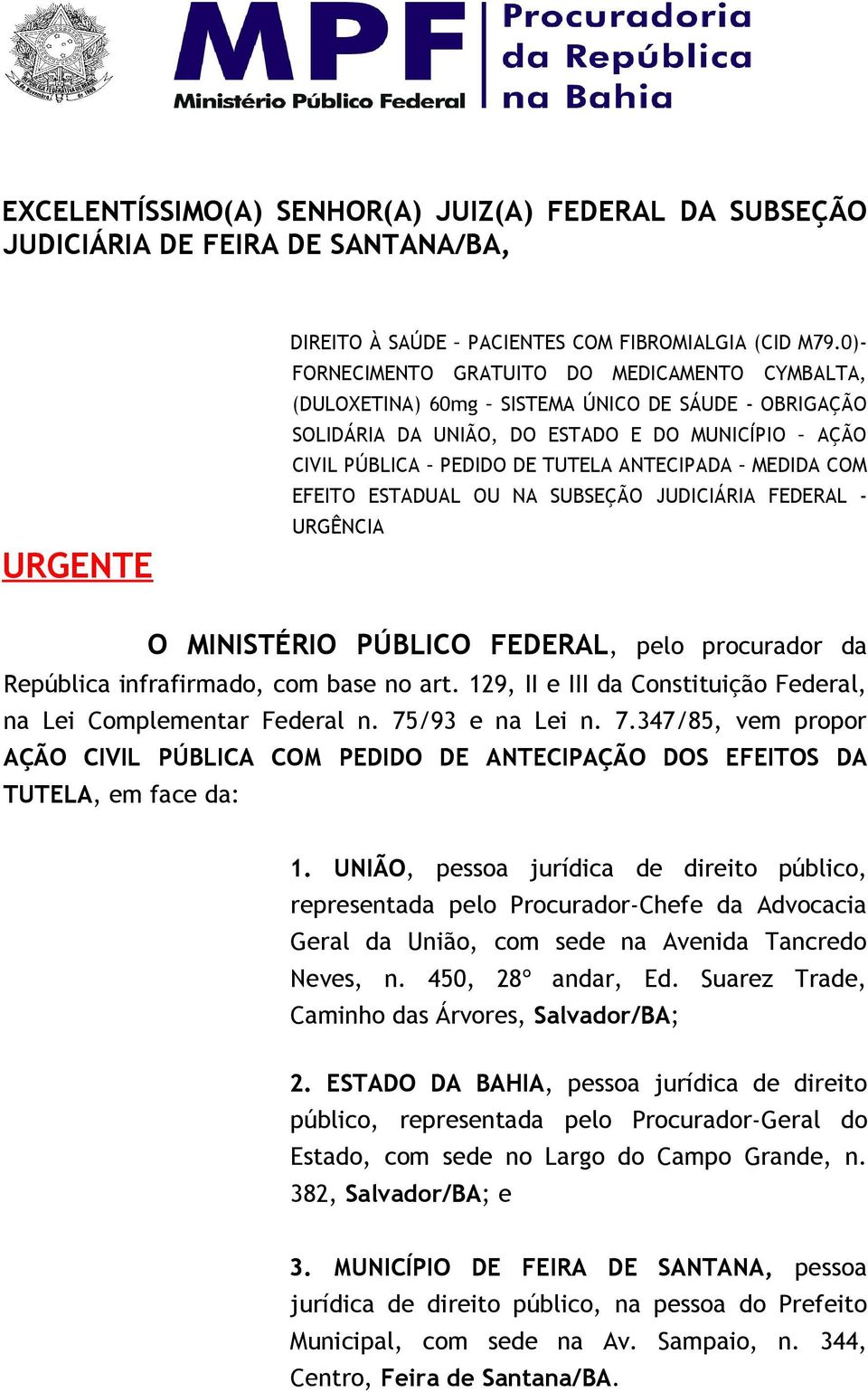 MEDIDA COM EFEITO ESTADUAL OU NA SUBSEÇÃO JUDICIÁRIA FEDERAL - URGÊNCIA O MINISTÉRIO PÚBLICO FEDERAL, pelo procurador da República infrafirmado, com base no art.