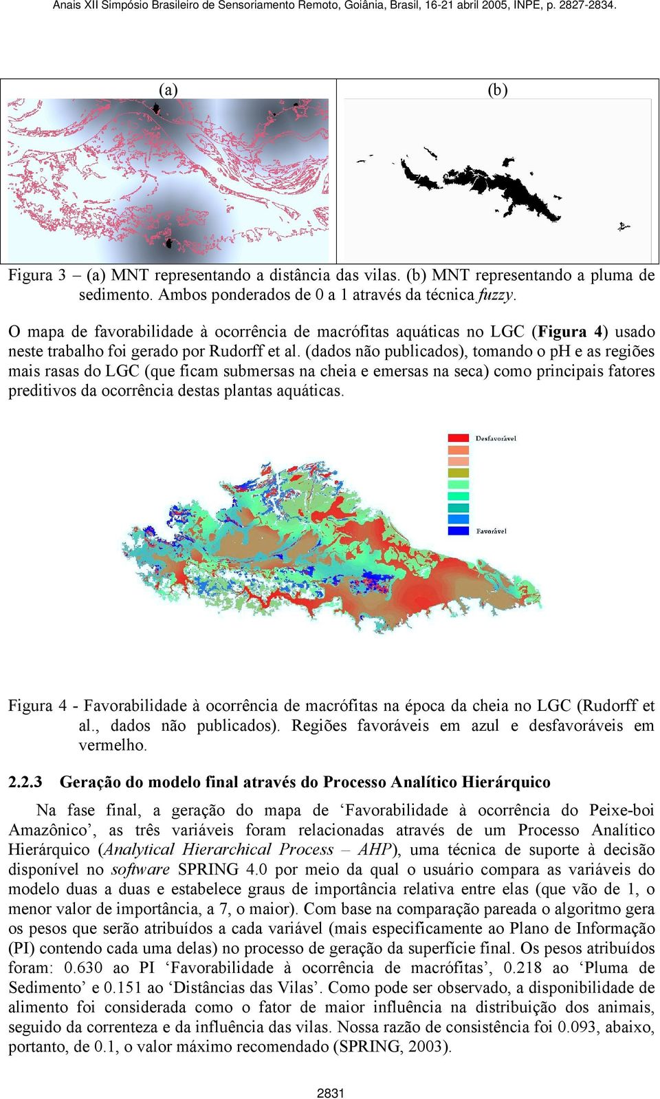 (dados não publicados), tomando o ph e as regiões mais rasas do LGC (que ficam submersas na cheia e emersas na seca) como principais fatores preditivos da ocorrência destas plantas aquáticas.