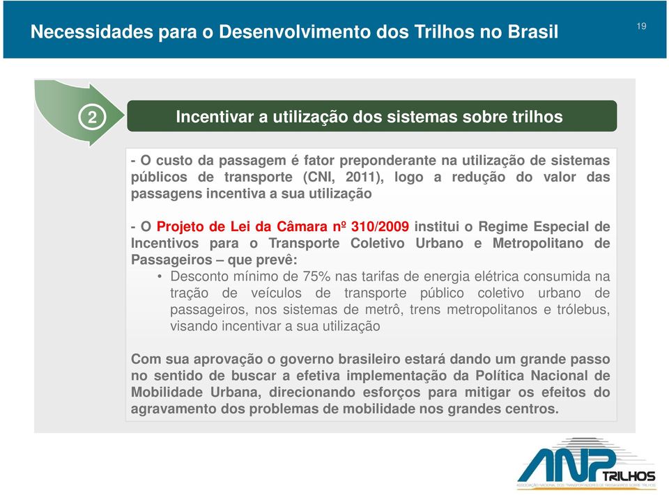 Urbano e Metropolitano de Passageiros que prevê: Desconto mínimo de 75% nas tarifas de energia elétrica consumida na tração de veículos de transporte público coletivo urbano de passageiros, nos