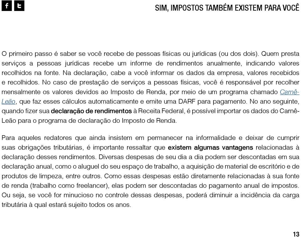 Na declaração, cabe a você informar os dados da empresa, valores recebidos e recolhidos.