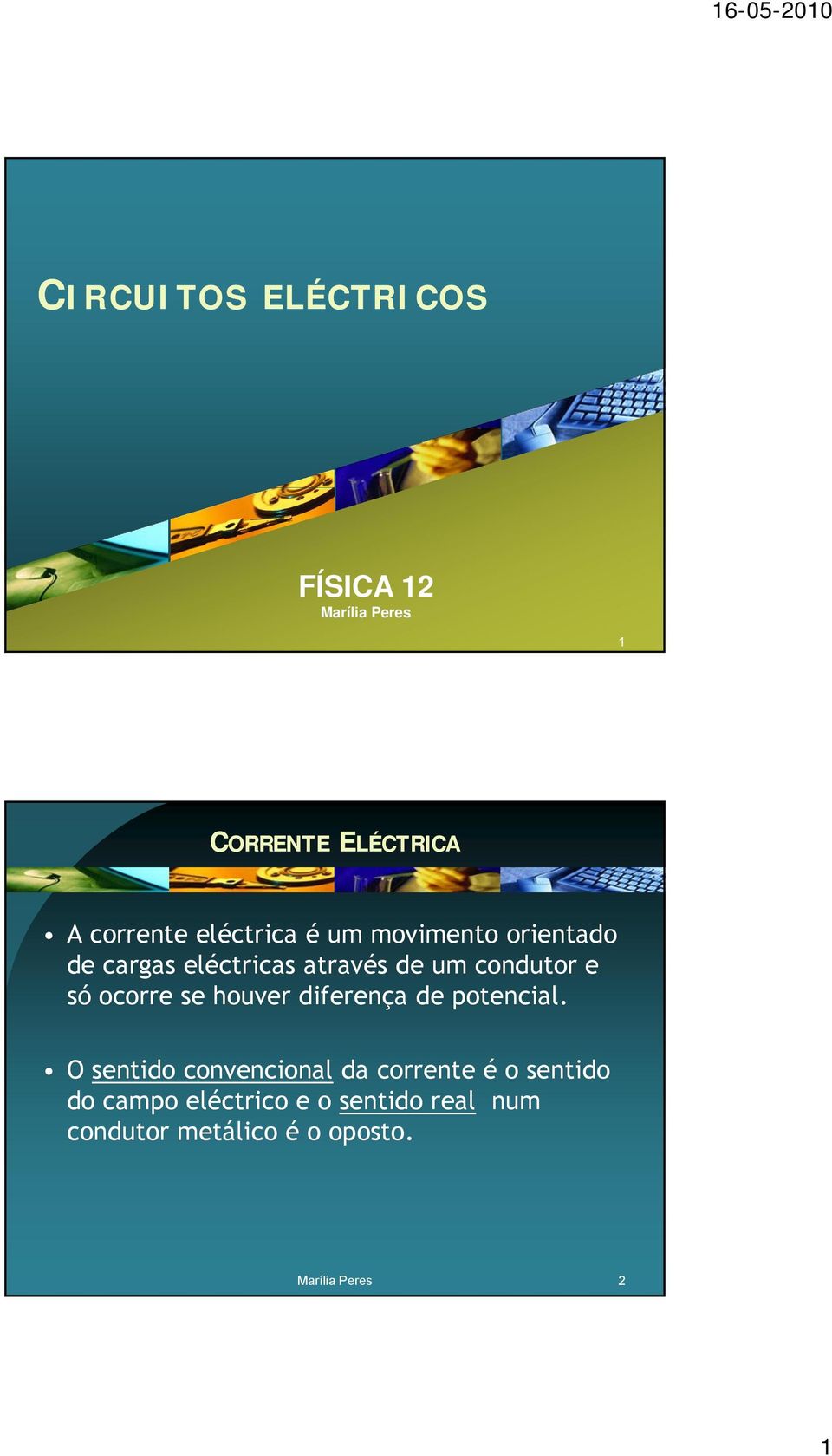 ocorre se houver diferença de potencial.