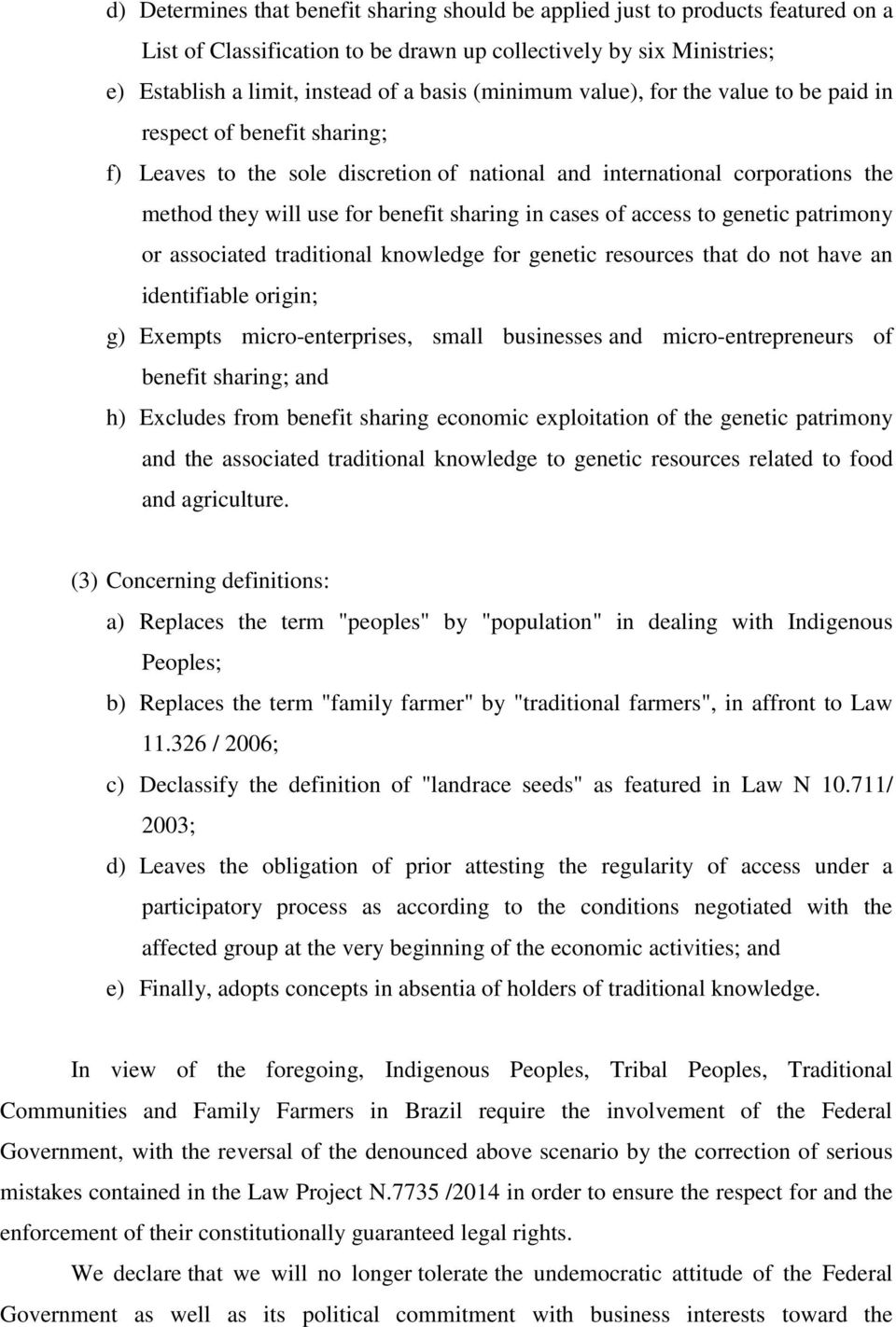 cases of access to genetic patrimony or associated traditional knowledge for genetic resources that do not have an identifiable origin; g) Exempts micro-enterprises, small businesses and