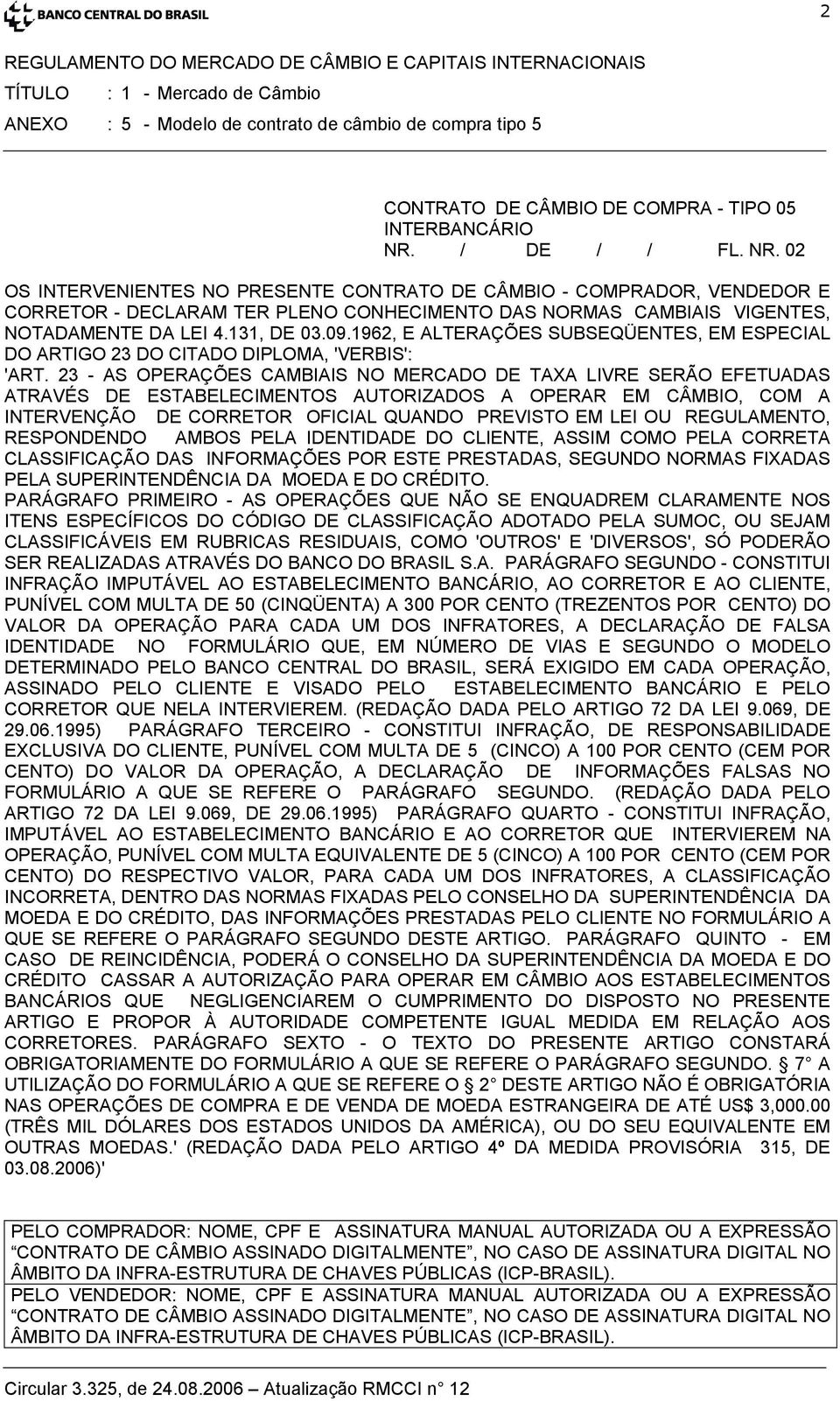 09.1962, E ALTERAÇÕES SUBSEQÜENTES, EM ESPECIAL DO ARTIGO 23 DO CITADO DIPLOMA, 'VERBIS': 'ART.