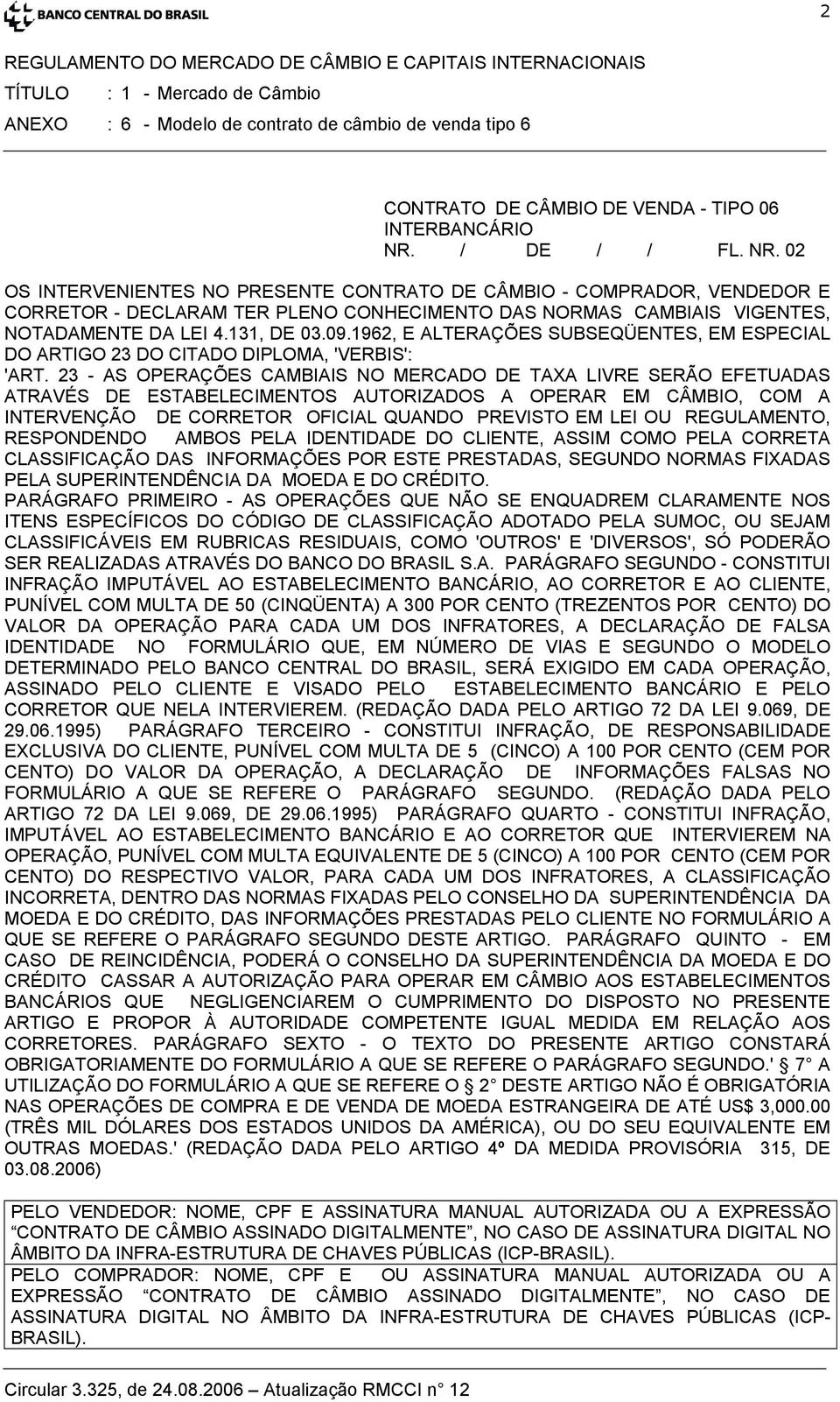 09.1962, E ALTERAÇÕES SUBSEQÜENTES, EM ESPECIAL DO ARTIGO 23 DO CITADO DIPLOMA, 'VERBIS': 'ART.