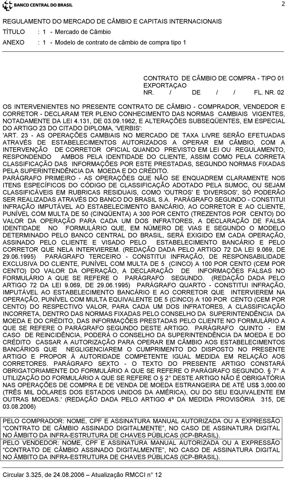 09.1962, E ALTERAÇÕES SUBSEQÜENTES, EM ESPECIAL DO ARTIGO 23 DO CITADO DIPLOMA, 'VERBIS': 'ART.