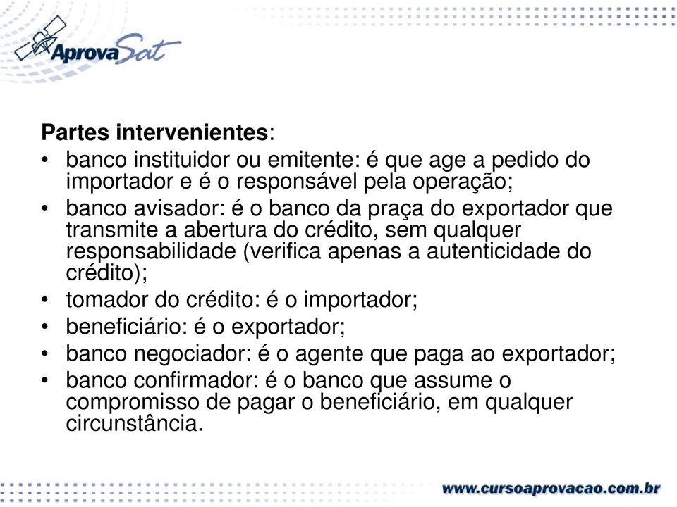 a autenticidade do crédito); tomador do crédito: é o importador; beneficiário: é o exportador; banco negociador: é o agente