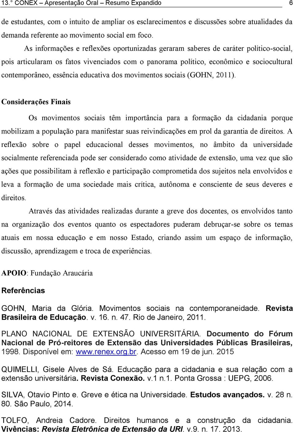 educativa dos movimentos sociais (GOHN, 2011).