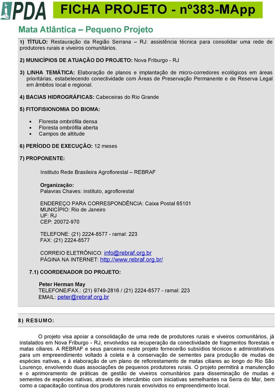 Áreas de Preservação Permanente e de Reserva Legal em âmbitos local e regional.