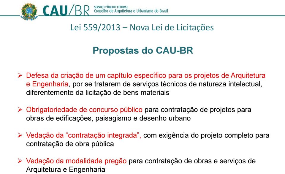 concurso público para contratação de projetos para obras de edificações, paisagismo e desenho urbano Vedação da contratação integrada, com