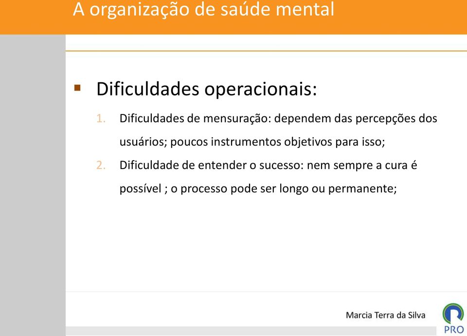 poucos instrumentos objetivos para isso; 2.