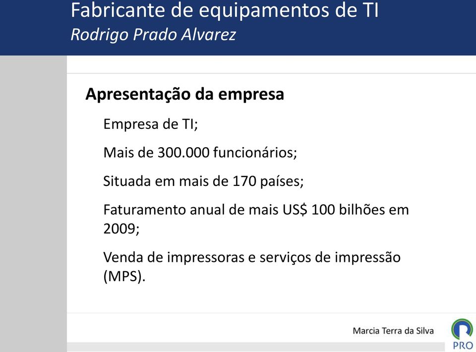 000 funcionários; Situada em mais de 170 países; Faturamento