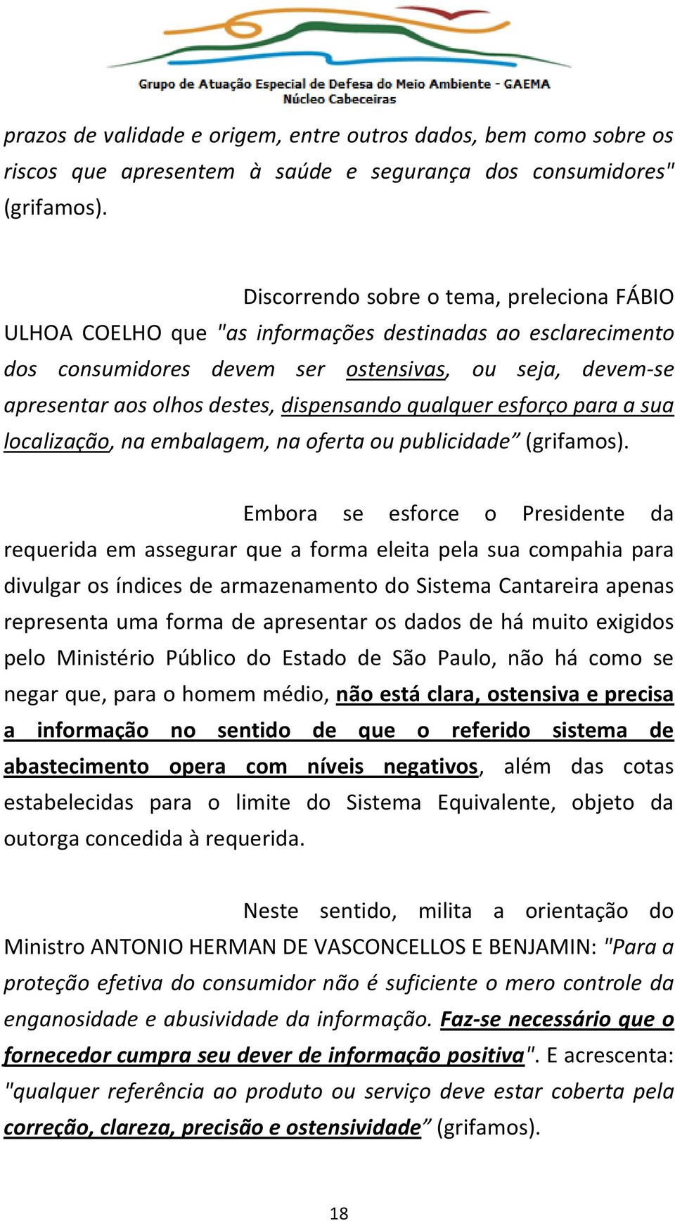 dispensando qualquer esforço para a sua localização, na embalagem, na oferta ou publicidade (grifamos).