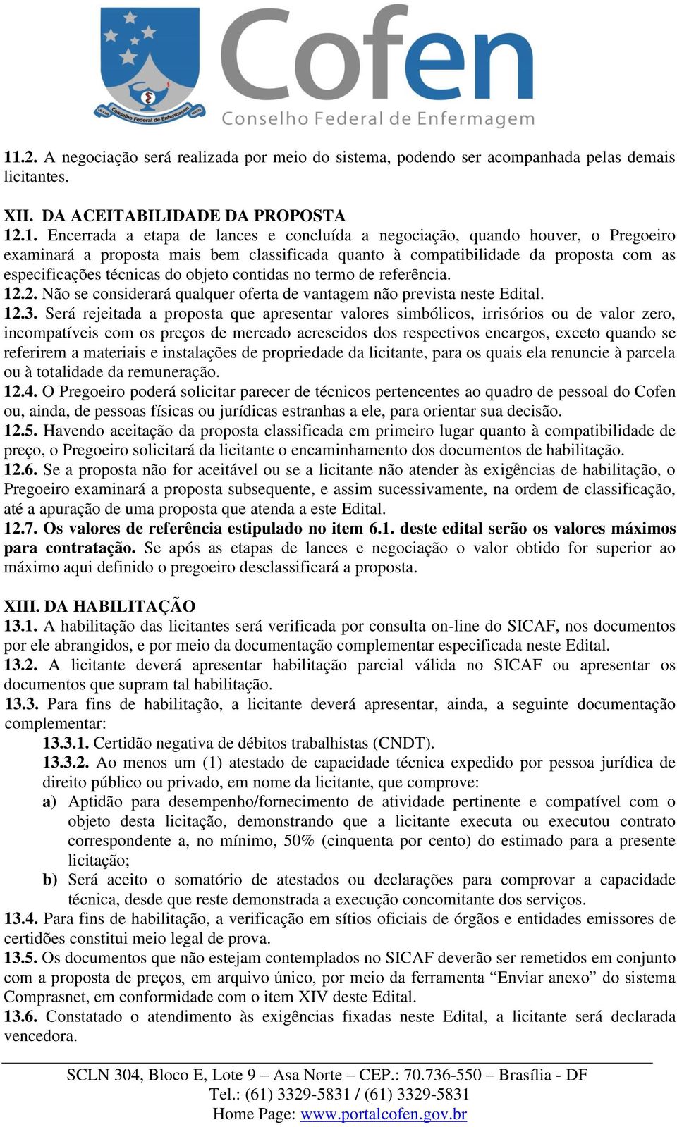 2. Não se considerará qualquer oferta de vantagem não prevista neste Edital. 12.3.