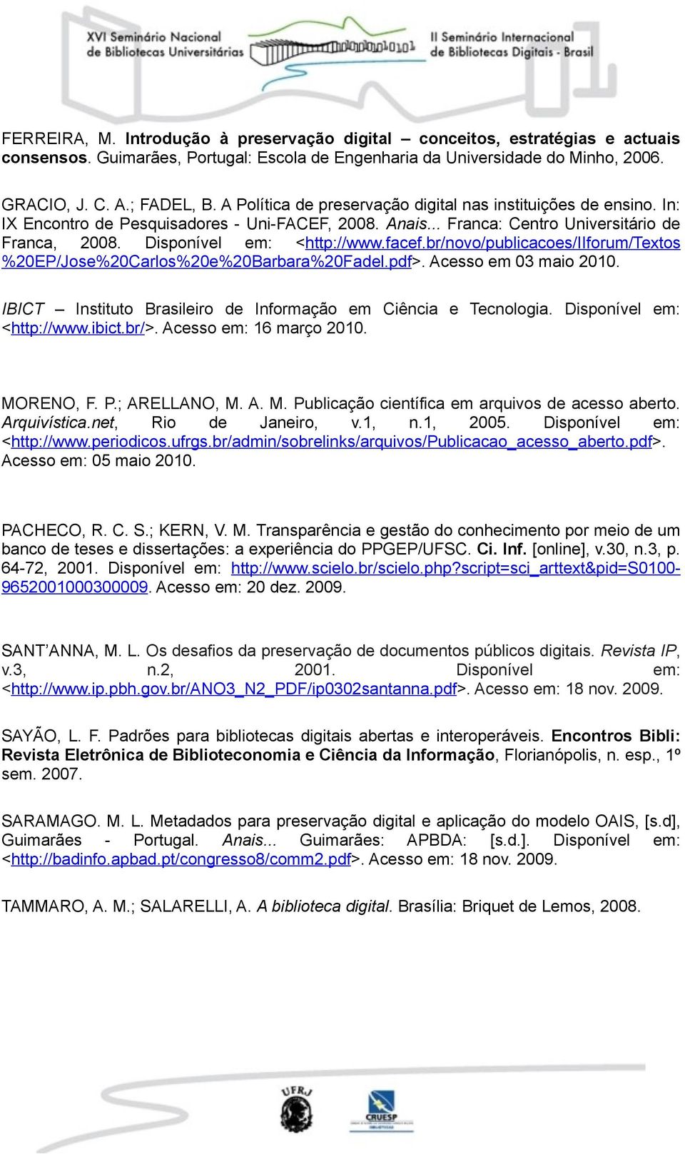 facef.br/novo/publicacoes/iiforum/textos %20EP/Jose%20Carlos%20e%20Barbara%20Fadel.pdf>. Acesso em 03 maio 2010. IBICT Instituto Brasileiro de Informação em Ciência e Tecnologia.