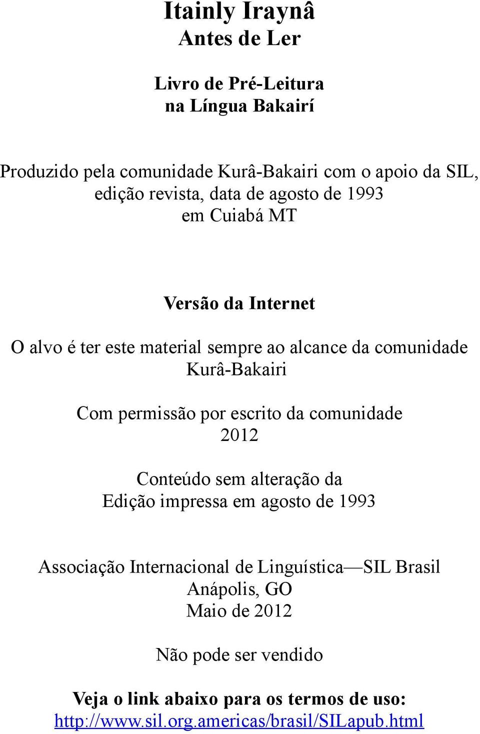 permissão por escrito da comunidade 2012 Conteúdo sem alteração da Edição impressa em agosto de 1993 Associação Internacional de Linguística