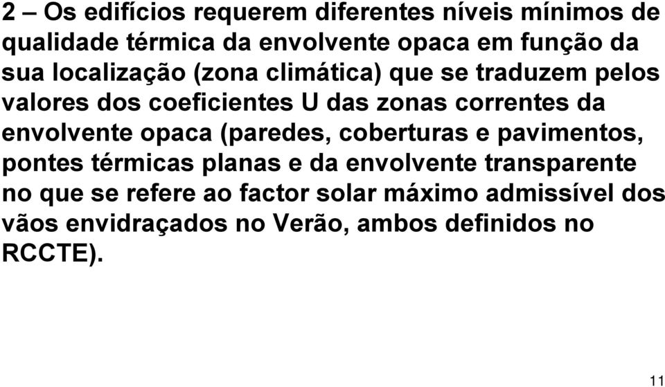 zonas correntes da envolvente opaca (paredes, coberturas e pavimentos, pontes térmicas planas e da envolvente