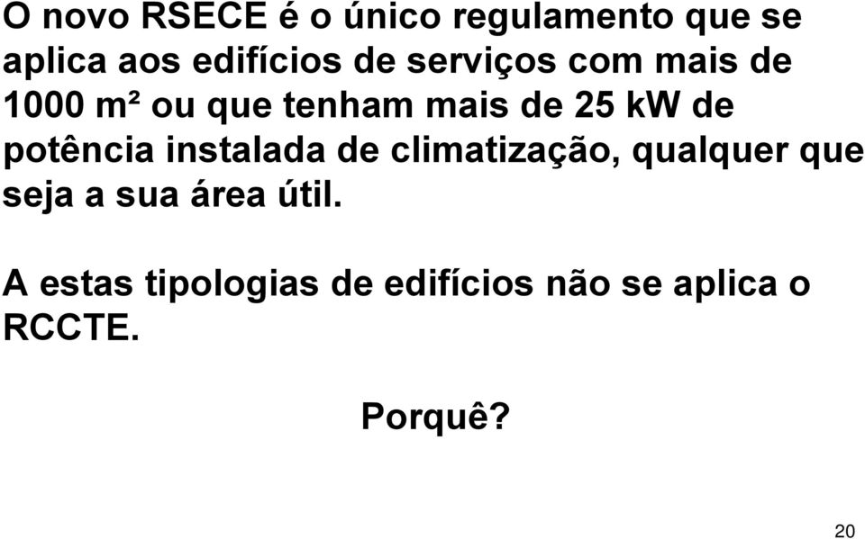 que tenham mais de 25 kw de potência instalada de climatização, qualquer