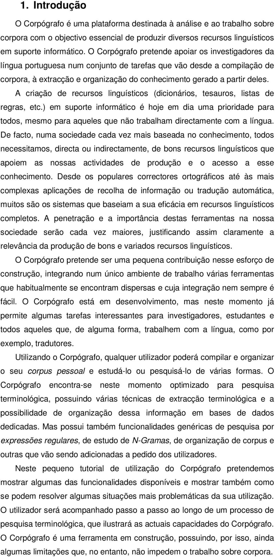 A criação de recursos linguísticos (dicionários, tesauros, listas de regras, etc.