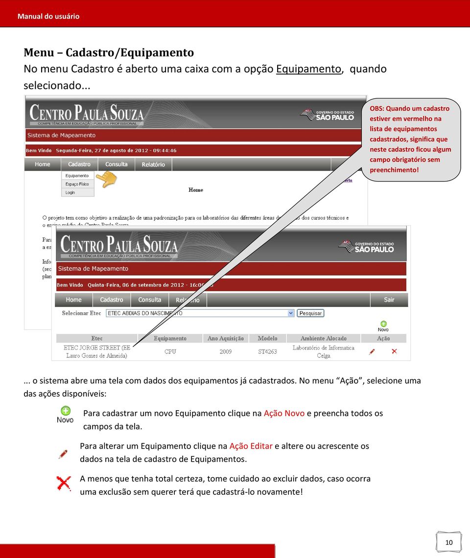 ... o sistema abre uma tela com dados dos equipamentos já cadastrados.