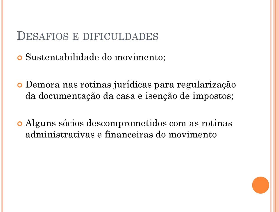 documentação da casa e isenção de impostos; Alguns sócios