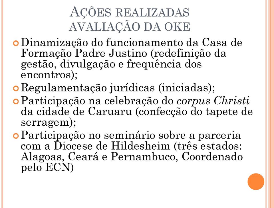 Participação na celebração do corpus Christi da cidade de Caruaru (confecção do tapete de serragem);