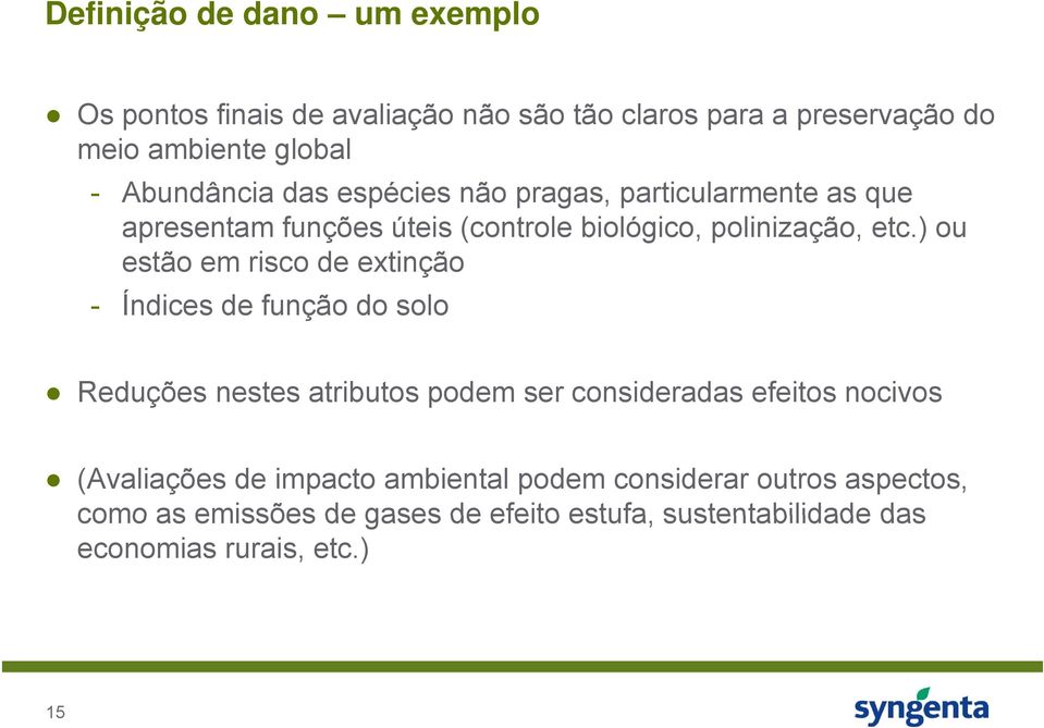 ) ou estão em risco de extinção - Índices de função do solo Reduções nestes atributos podem ser consideradas efeitos nocivos