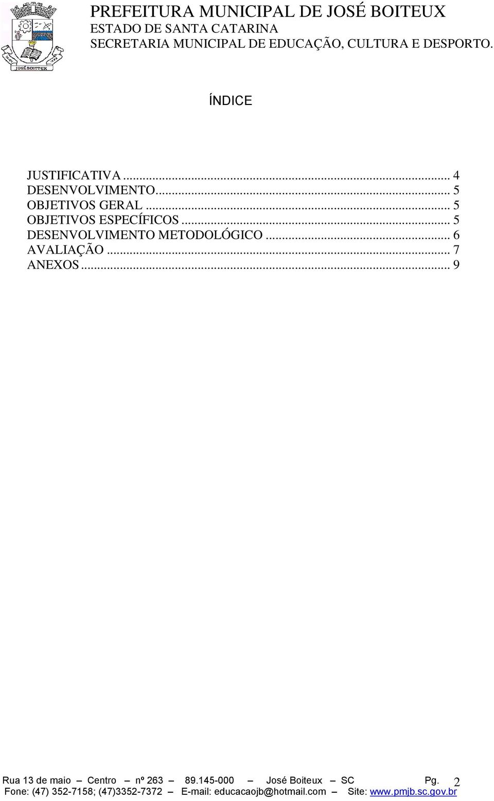 .. 5 DESENVOLVIMENTO METODOLÓGICO... 6 AVALIAÇÃO.