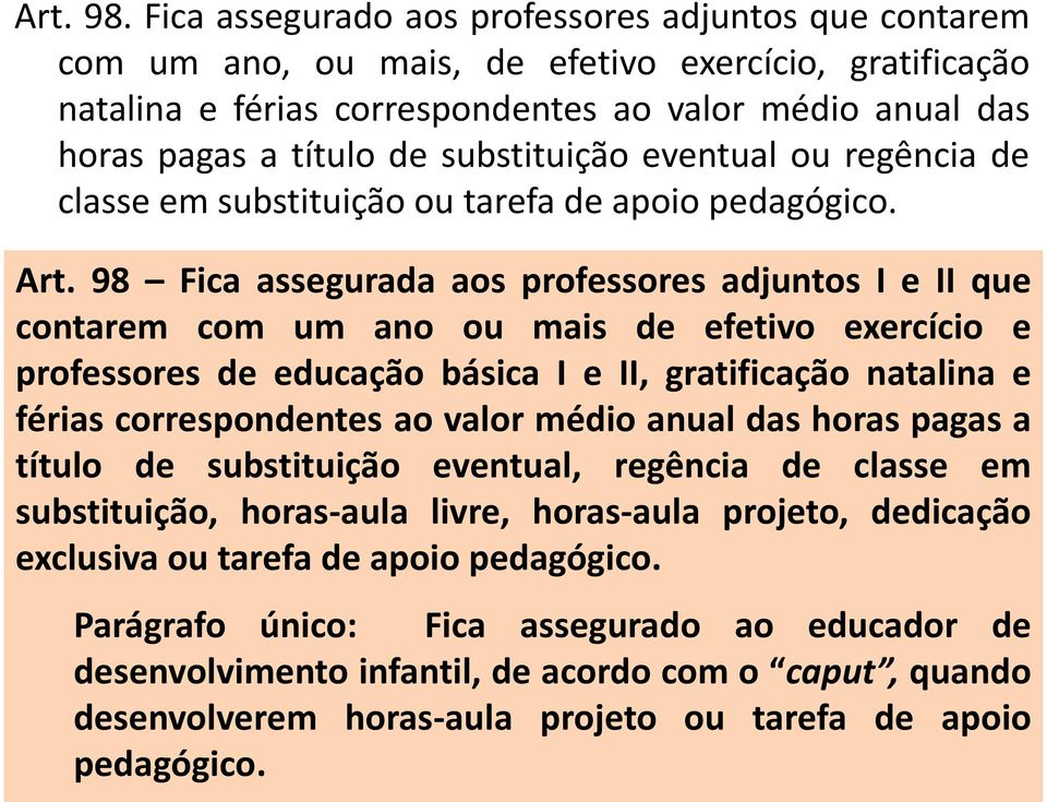 substituição eventual ou regência de classe em substituição ou tarefa de apoio pedagógico. Art.