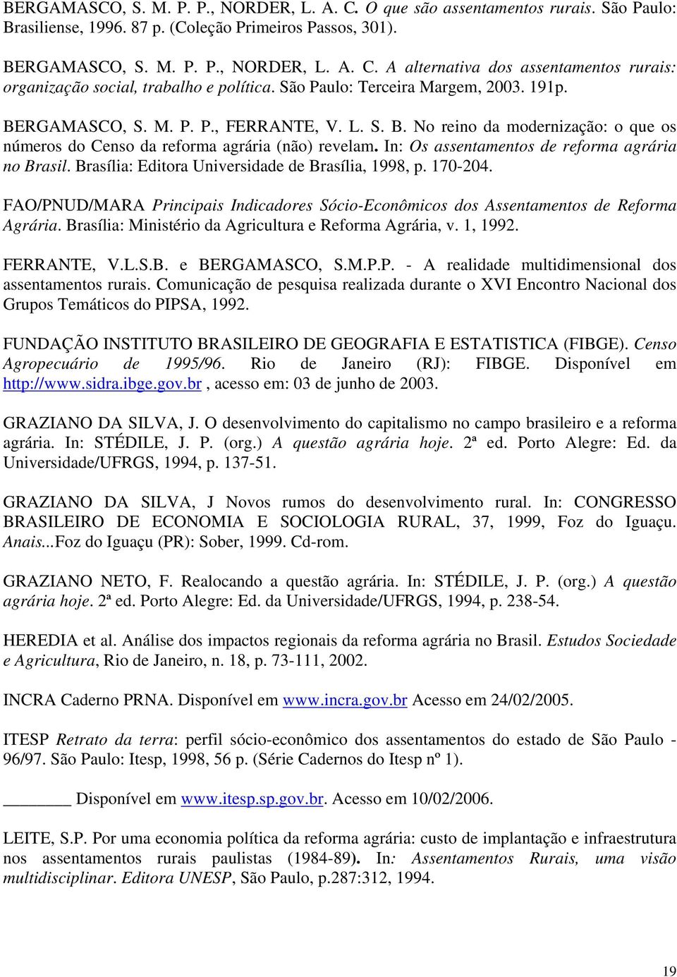 In: Os assentamentos de reforma agrária no Brasil. Brasília: Editora Universidade de Brasília, 1998, p. 170-204.