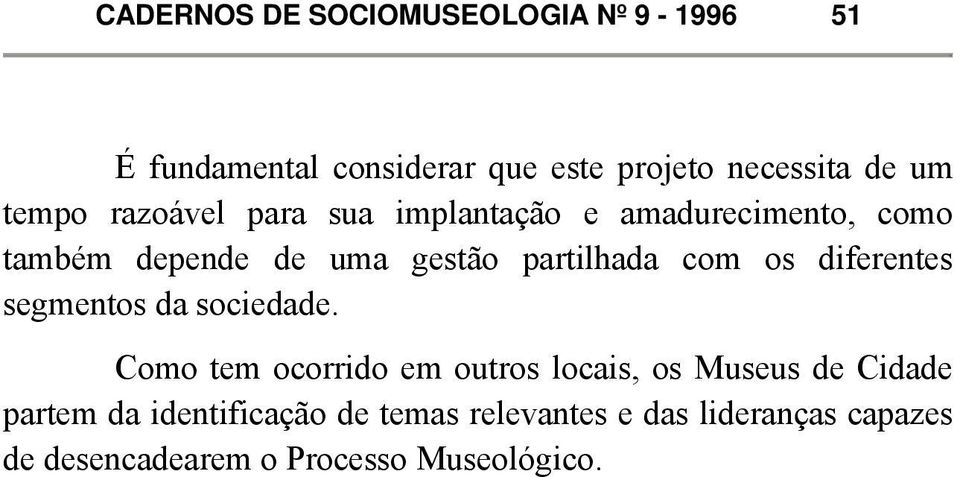 com os diferentes segmentos da sociedade.