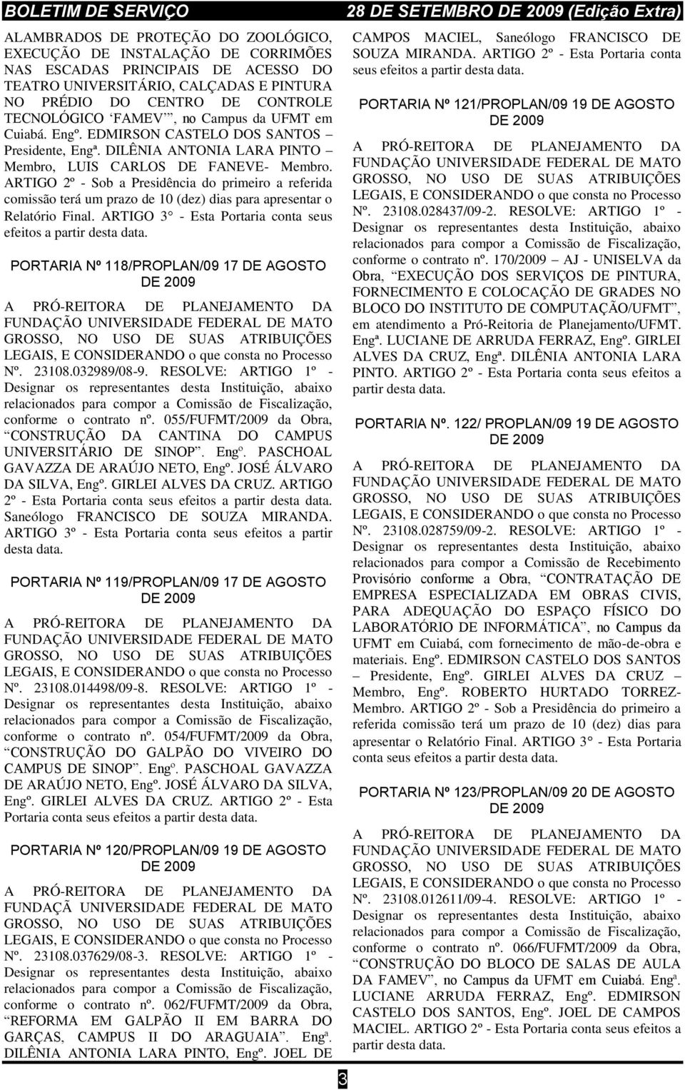 ARTIGO 2º - Sob a Presidência do primeiro a referida comissão terá um prazo de 10 (dez) dias para apresentar o Relatório Final.