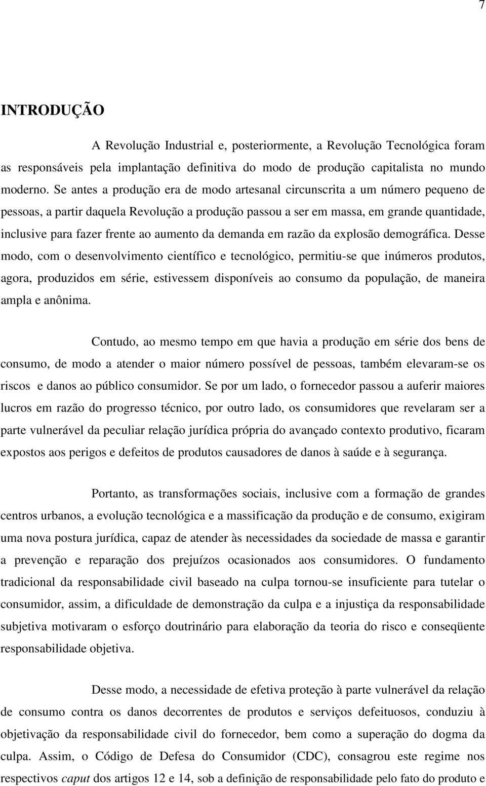 ao aumento da demanda em razão da explosão demográfica.