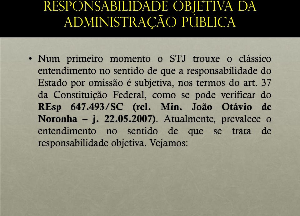 37 da Constituição Federal, como se pode verificar do REsp 647.493/SC (rel. Min.