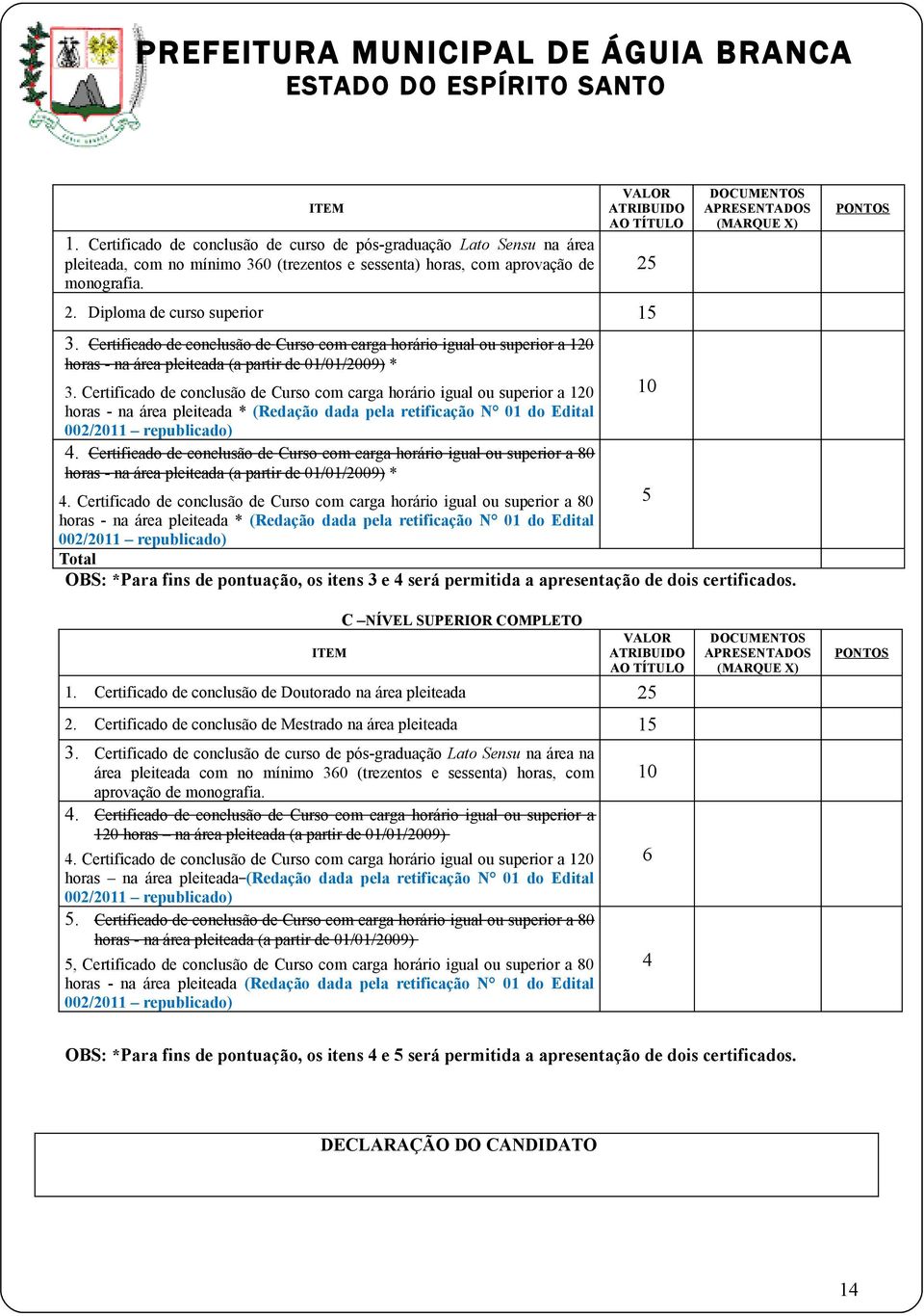 Certificado de conclusão de Curso com carga horário igual ou superior a 120 horas - na área pleiteada (a partir de 01/01/2009) * 3.