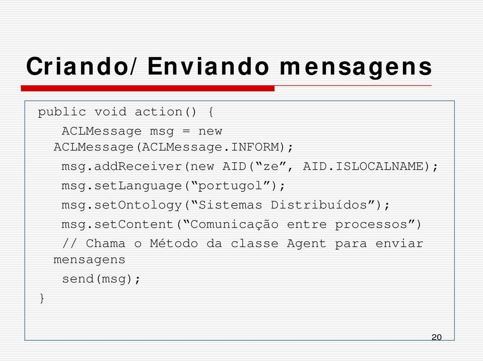 setlanguage( portugol ); msg.setontology( Sistemas Distribuídos ); msg.