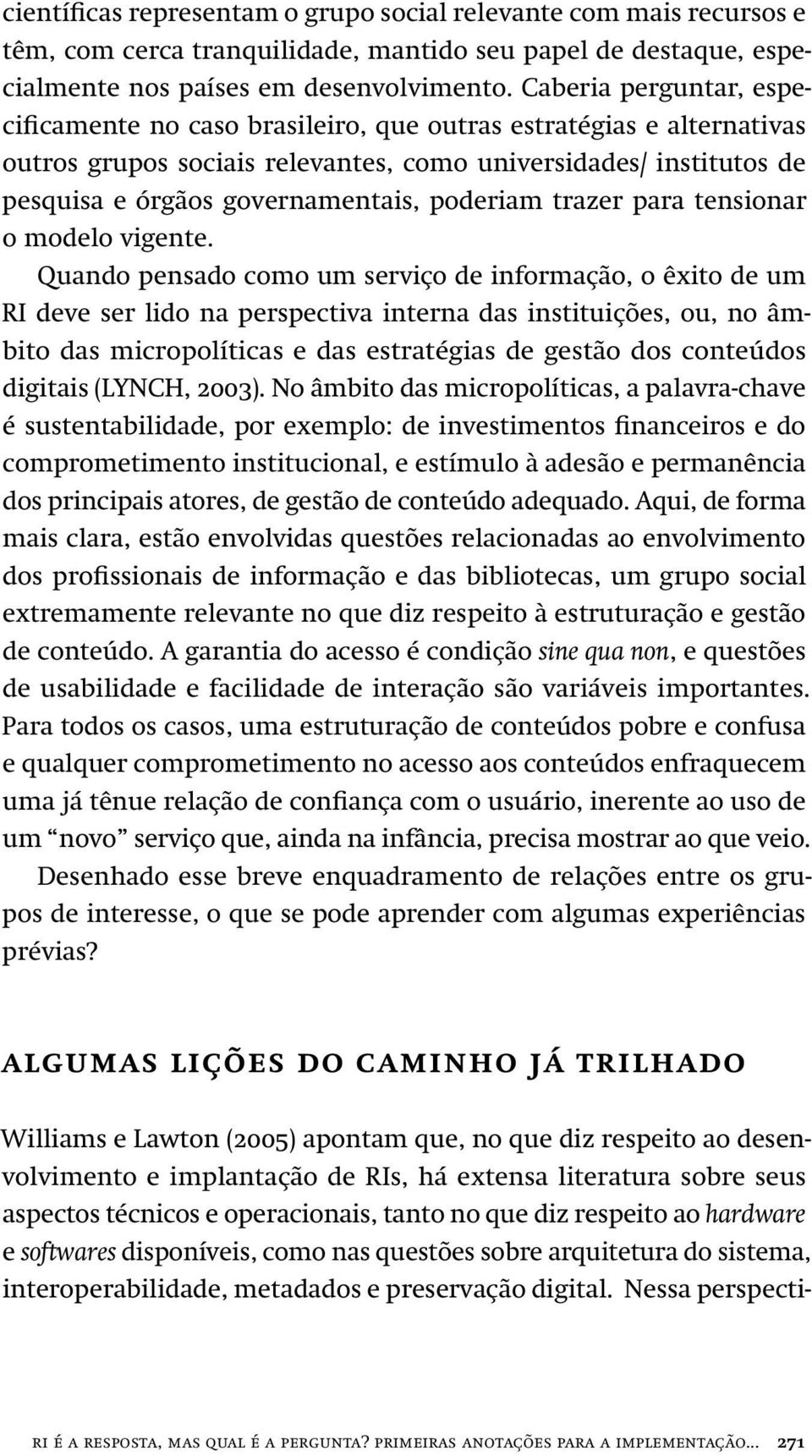 poderiam trazer para tensionar o modelo vigente.