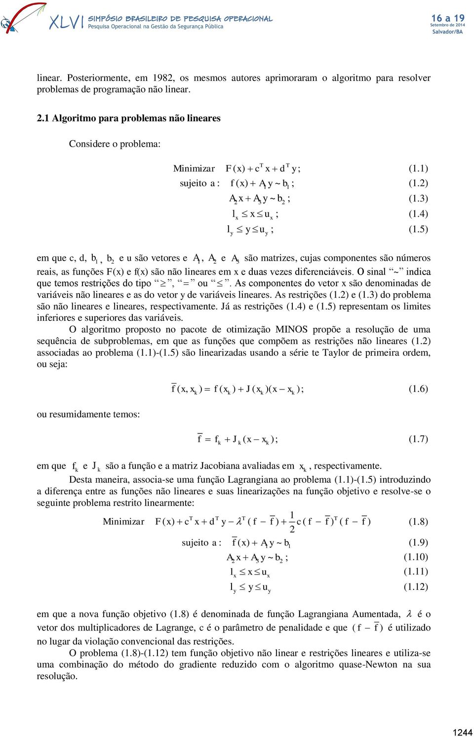 5) y em que c, d, b 1, b e u são vetores e A1, A e A 3 são matrizes, cujas componentes são números reais, as funções F(x) e f(x) são não lineares em x e duas vezes diferenciáveis.