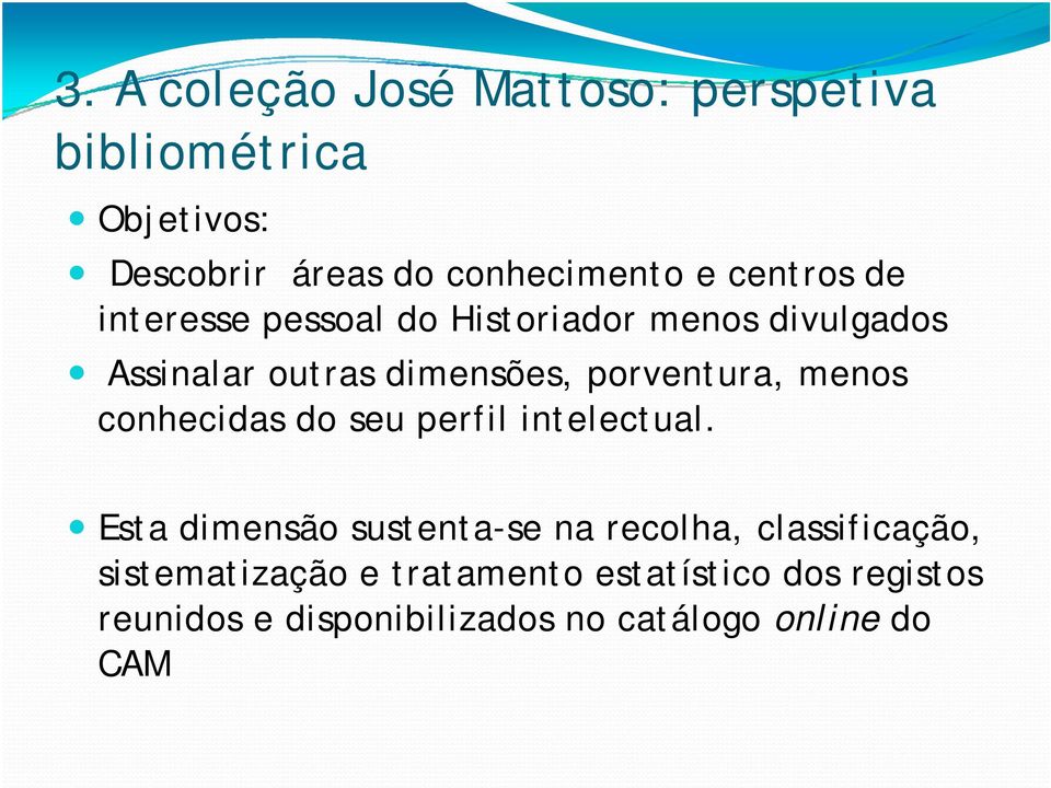 menos conhecidas do seu perfil intelectual.