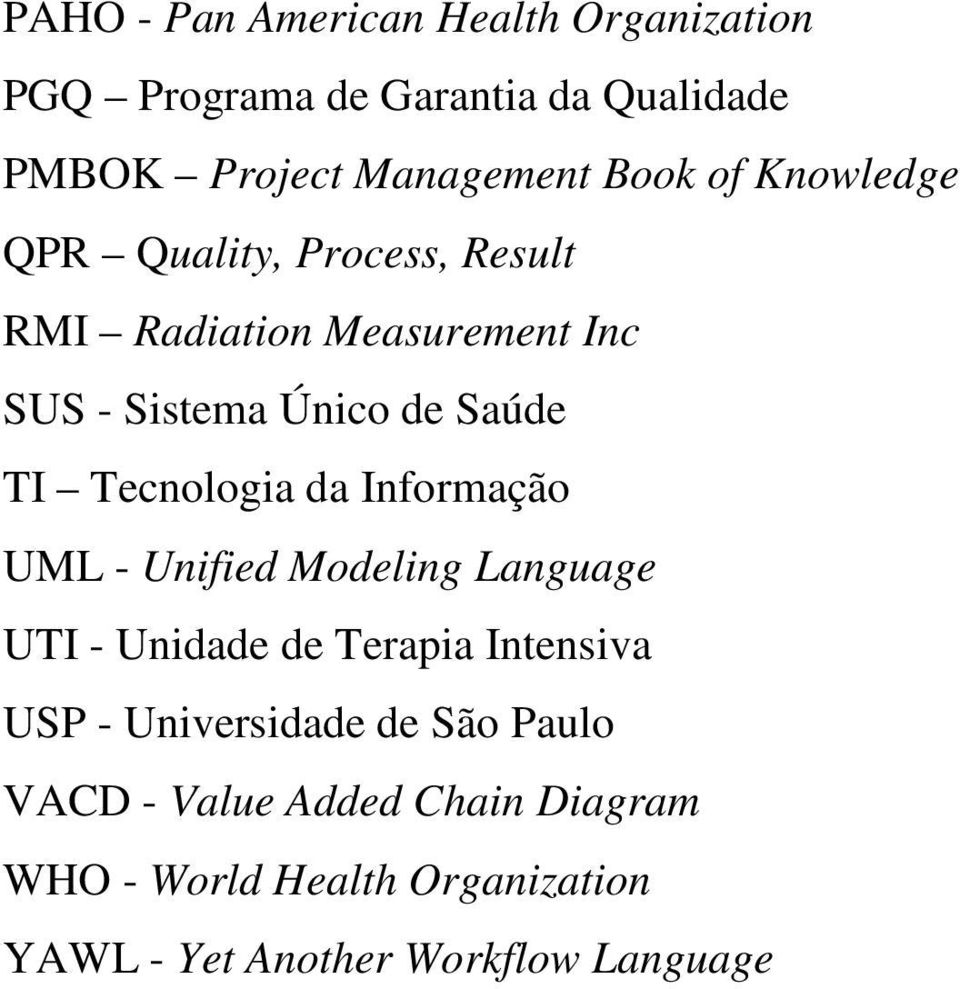 Tecnologia da Informação UML - Unified Modeling Language UTI - Unidade de Terapia Intensiva USP -