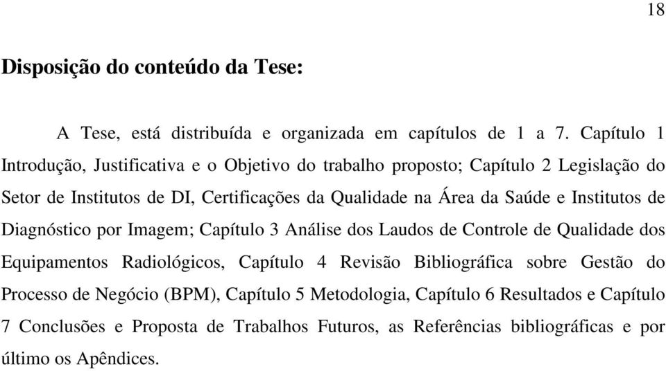 Área da Saúde e Institutos de Diagnóstico por Imagem; Capítulo 3 Análise dos Laudos de Controle de Qualidade dos Equipamentos Radiológicos, Capítulo 4