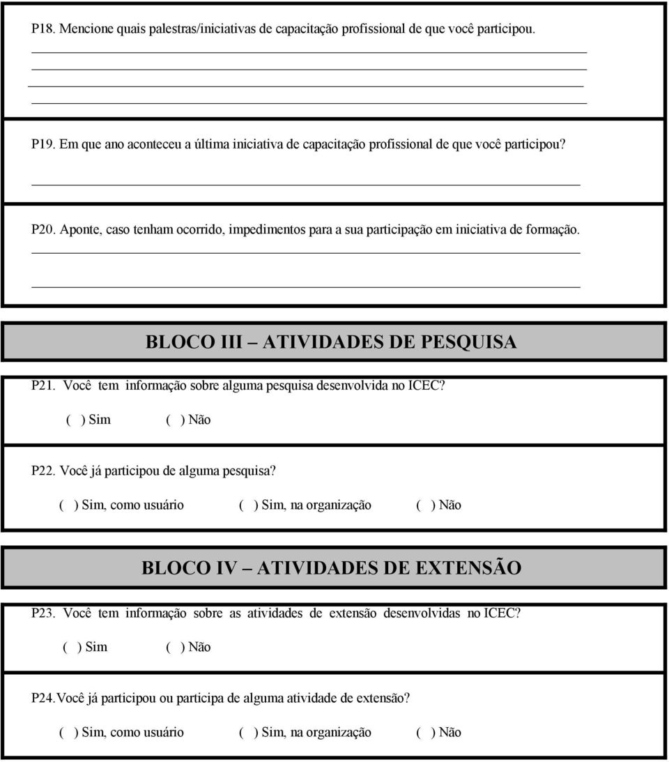 Aponte, caso tenham ocorrido, impedimentos para a sua participação em iniciativa de formação. BLOCO III ATIVIDADES DE PESQUISA P21.