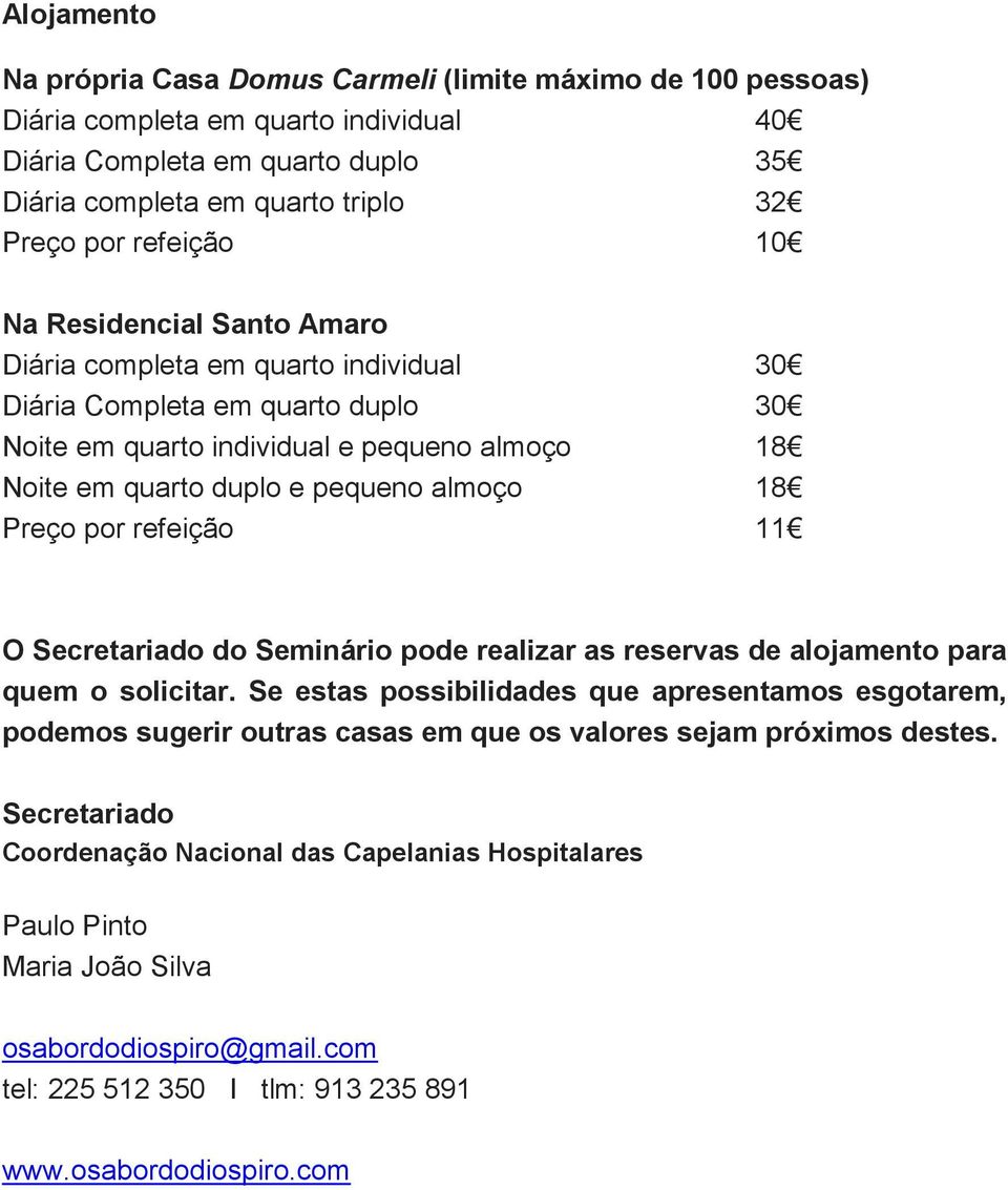 18 Preço por refeição 11 O Secretariado do Seminário pode realizar as reservas de alojamento para quem o solicitar.